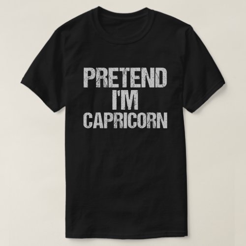 Pretend Im a Capricorn Costume Funny Zodiac Sign T_Shirt