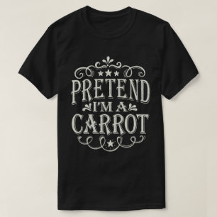 Pretend I'm A Carrot Easy Lazy Halloween Costume T-Shirt