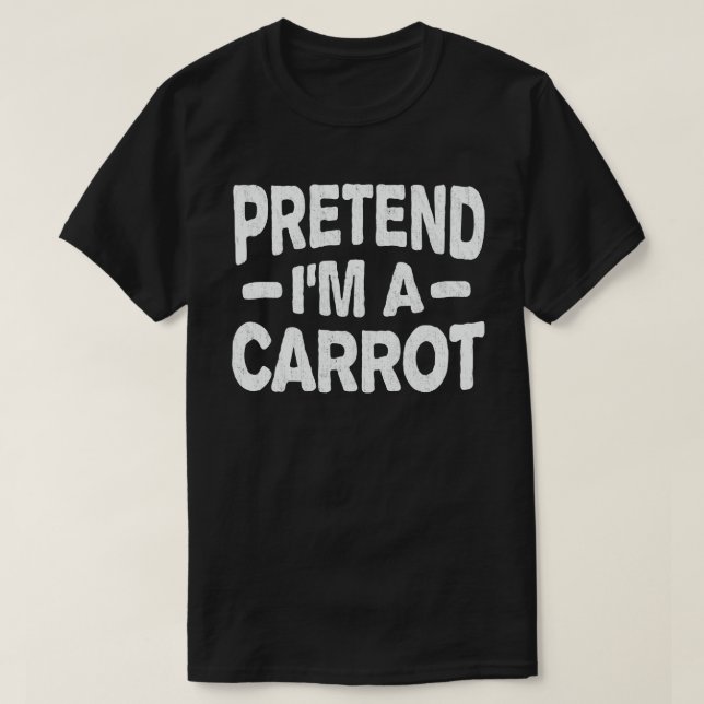 Pretend I'm A Carrot Easy Lazy Halloween Costume T-Shirt (Design Front)