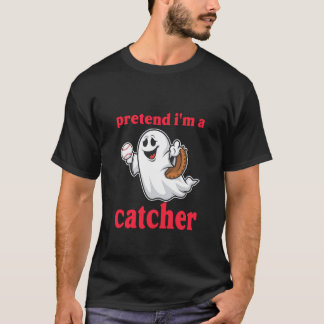 PRETEND I'M A CATCHER T-Shirt