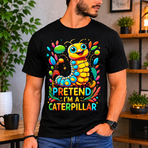 Pretend I'm A Caterpillar T-Shirt