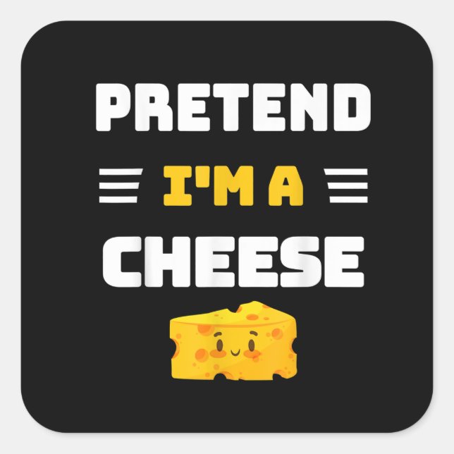 Pretend Im a Cheese DIY Easy Halloween Costume Square Sticker (Front)
