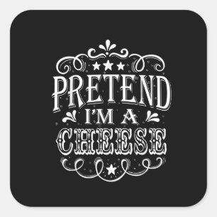 Pretend Im A Cheese Easy Halloween Costume Party Square Sticker