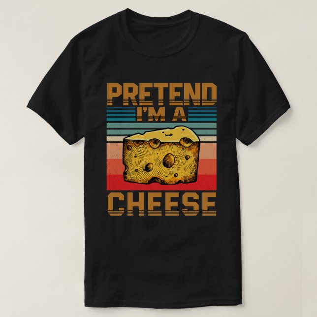 Pretend I'm A Cheese Funny Lazy Halloween Costume T-Shirt (Design Front)