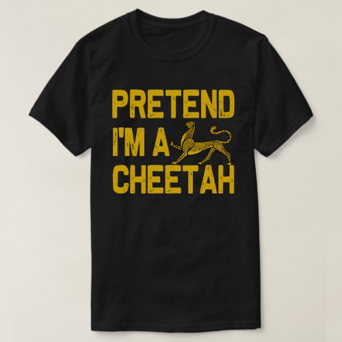 Pretend Im A cheetah Easy Halloween Costume Party T_Shirt