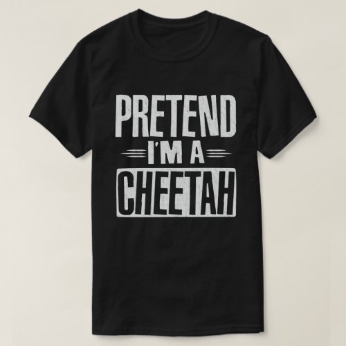  Pretend Im A Cheetah Easy Lazy Halloween Costume T_Shirt