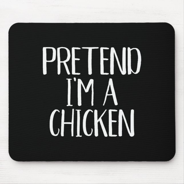 Pretend I'm A Chicken Costume Family Funny Hallowe Mouse Pad (Front)