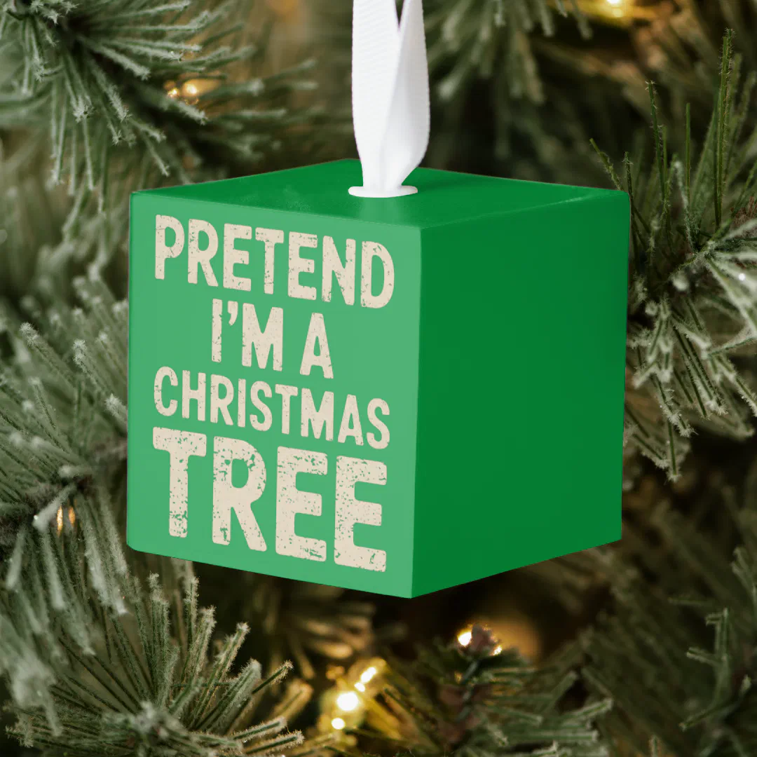 Pretend I'm A Christmas Tree Christmas Costume Cube Ornament