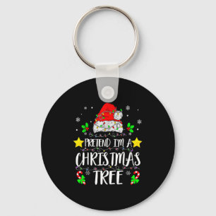 Pretend I'm A Christmas Tree Funny Christmas Costu Keychain