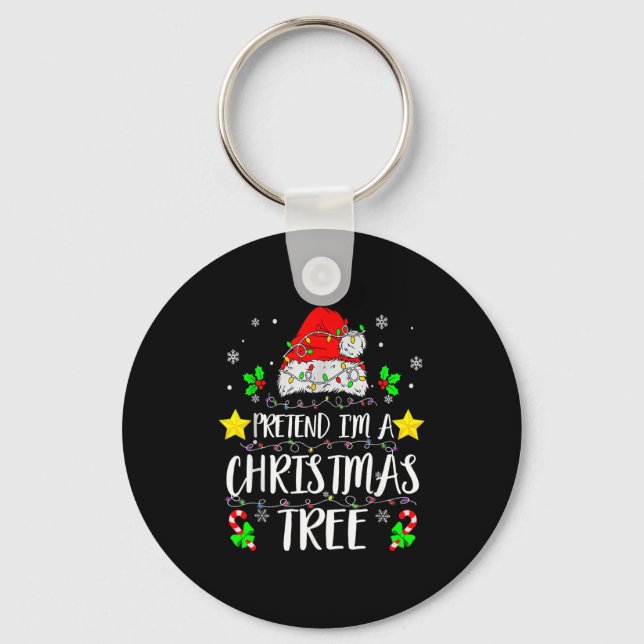 Pretend I'm A Christmas Tree Funny Christmas Costu Keychain (Front)
