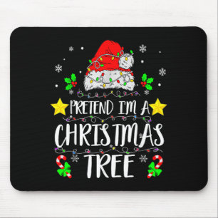 Pretend I'm A Christmas Tree Funny Christmas Costu Mouse Pad