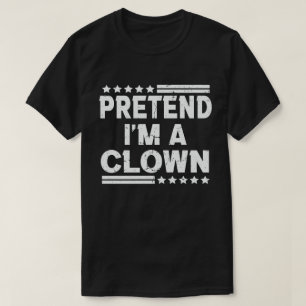  Pretend I'm A Clown Easy Lazy Halloween Costume T-Shirt