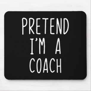 Pretend I'm A Coach Costume Halloween Funny Lazy A Mouse Pad
