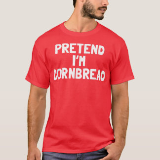 Pretend I'm A Cornbread Thanksgiving Costume T-Shirt