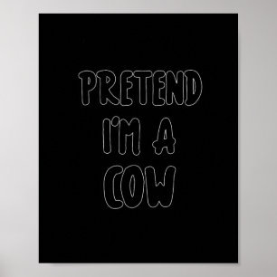 Pretend I'm A Cow Costume Easy Halloween Costume Poster