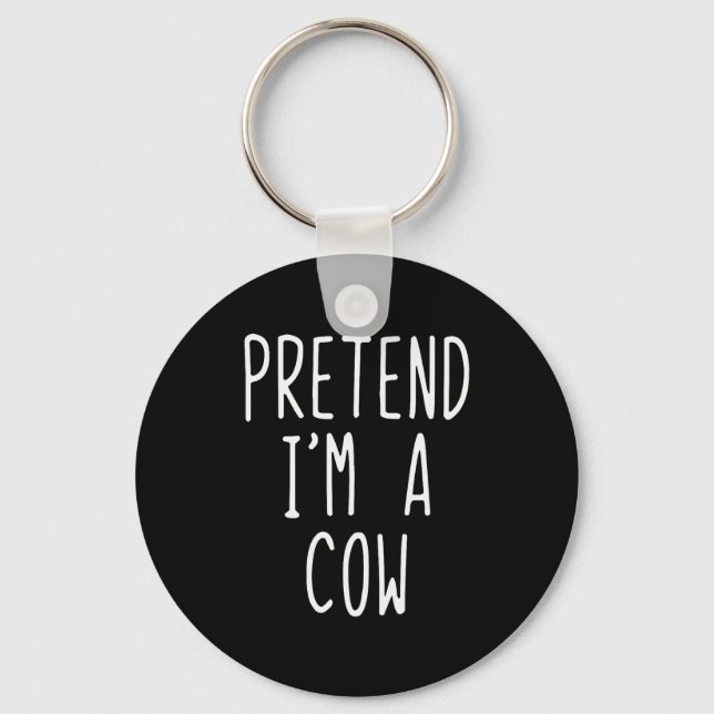 Pretend I'm A Cow Costume Halloween Funny Lazy Adu Keychain (Front)