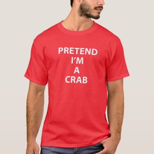 Pretend Im A Crab Costume Halloween Lobster Seafoo T_Shirt