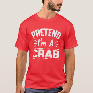 Pretend I'm A Crab Easy Lazy Halloween Costume Par T-Shirt