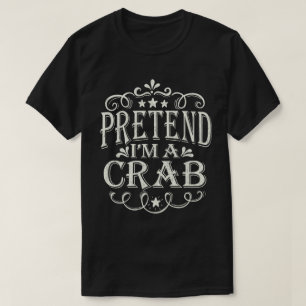 Pretend I'm A Crab Funny Easy Halloween Costume T-Shirt