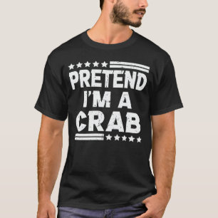 Pretend I'm A Crab Funny Easy Halloween Costume T-Shirt