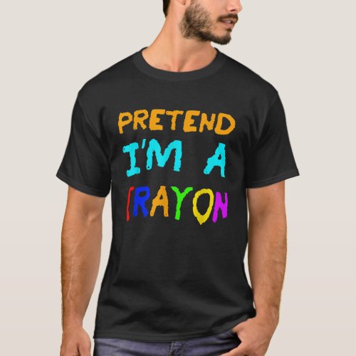 Pretend Im A Crayon Easy Halloween T_Shirt