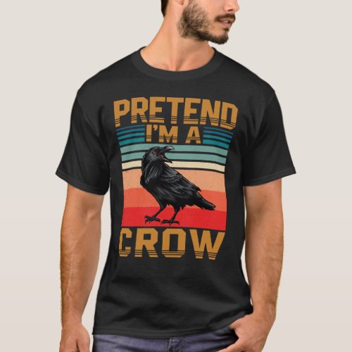Pretend Im A Crow Easy Lazy Halloween Costume T_Shirt