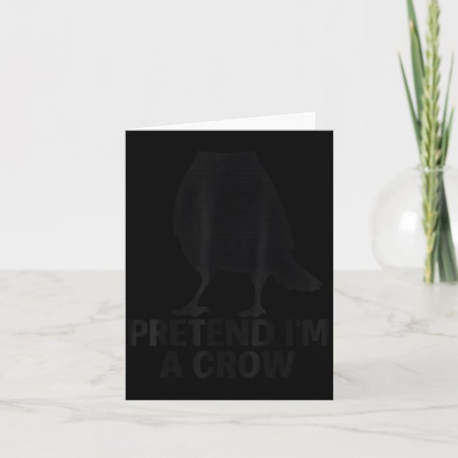Pretend I'm A Crow Funny Halloween Costume Crow  Card (Front)