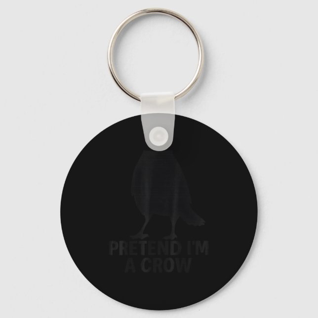 Pretend I'm A Crow Funny Halloween Costume Crow  Keychain (Front)