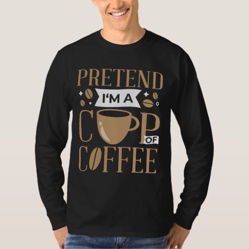 Pretend Im A Cup Of Coffee Lazy Easy Halloween Co T_Shirt