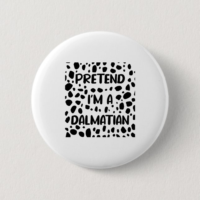 Pretend I'm A Dalmatian Costume For Women Funny Ha Button (Front)