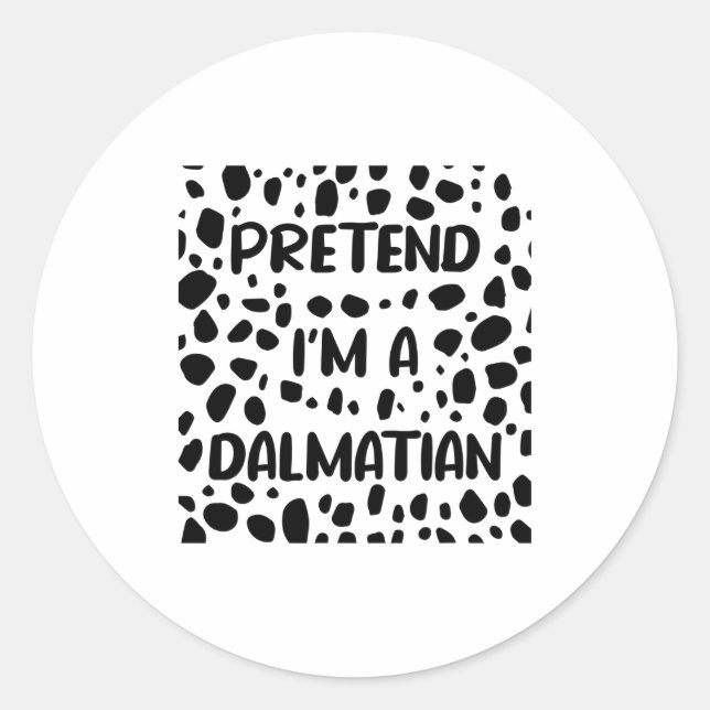 Pretend I'm A Dalmatian Costume For Women Funny Ha Classic Round Sticker (Front)