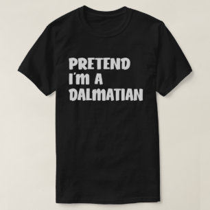 Pretend I'm A Dalmatian Easy Halloween Costume T-Shirt