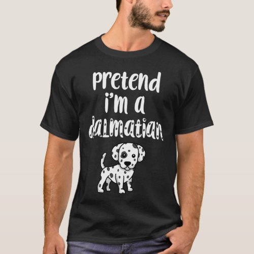 Pretend Im A Dalmatian Funny Halloween Costume Do T_Shirt