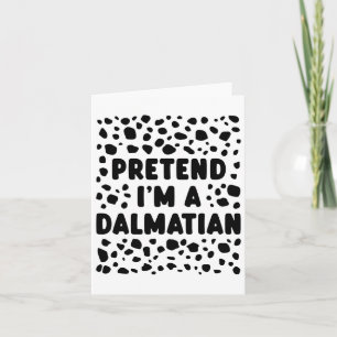 Pretend I'm A Dalmatian Funny Last Minute Hallowee Card