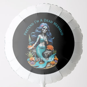 Pretend I'm A Dead Mermaid Thunder_Cove Balloon