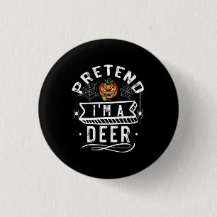 Pretend I'm A Deer Funny Halloween Costume Gift Button