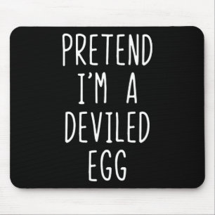 Pretend I'm A Deviled Egg Costume Halloween Lazy A Mouse Pad