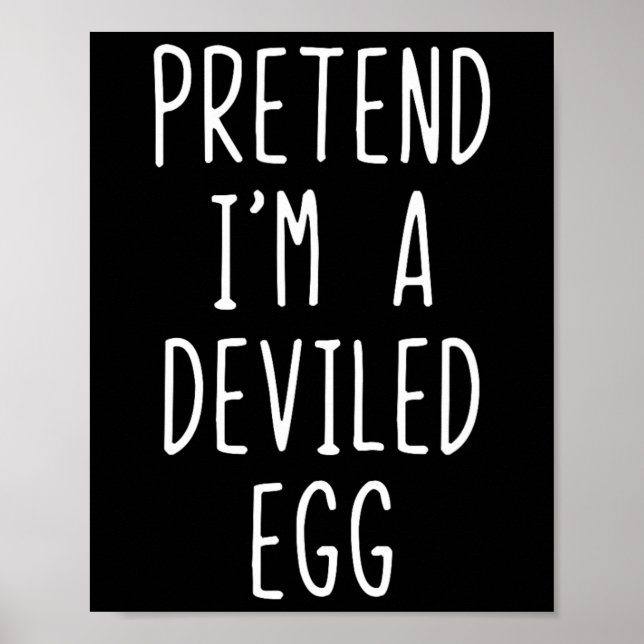 Pretend I'm A Deviled Egg Costume Halloween Lazy A Poster (Front)