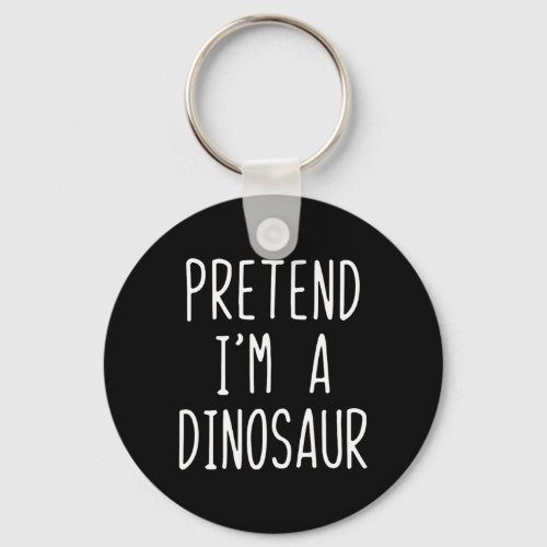Pretend I'm A Dinosaur Costume Halloween Lazy Adul Keychain