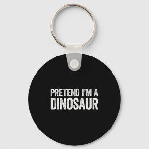 Pretend I'm A Dinosaur Shirt Adult Kids Men Women Keychain