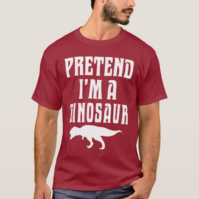 Pretend I'm A Dinosaur T-Shirt (Front)