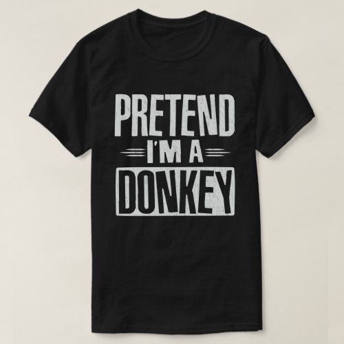 Pretend Im A Donkey Easy Lazy Halloween Costume  T_Shirt