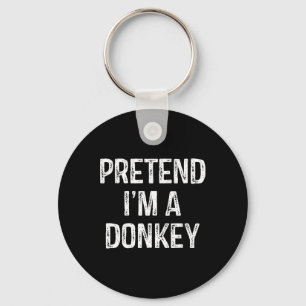 Pretend I'm A Donkey Funny Joke Humor Saying Puns Keychain