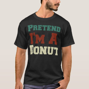 Pretend Im A Donut Vintage Retro baked donut T-Shirt