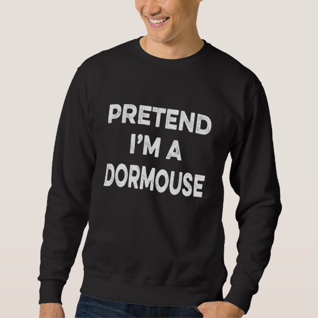 Pretend I'm A Dormouse Easy Cheap Matching Hallowe Sweatshirt (Front)