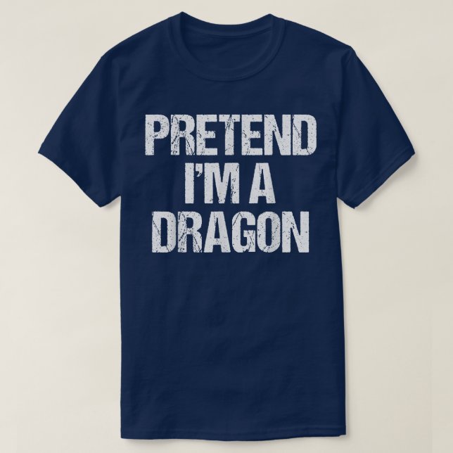 Pretend Im A Dragon Costume Funny Halloween Party  T-Shirt (Design Front)