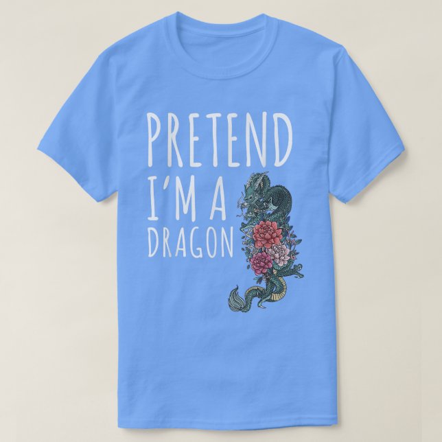 Pretend Im A Dragon Costume Funny Halloween Party  T-Shirt (Design Front)