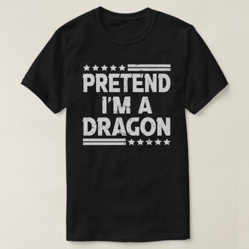 Pretend Im A Dragon Funny Lazy Halloween Costume T_Shirt