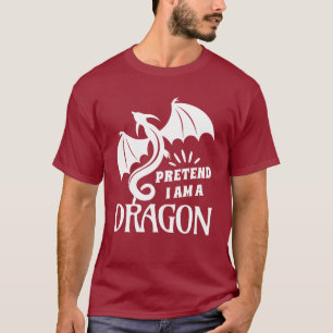 Pretend I'm A Dragon T-Shirt