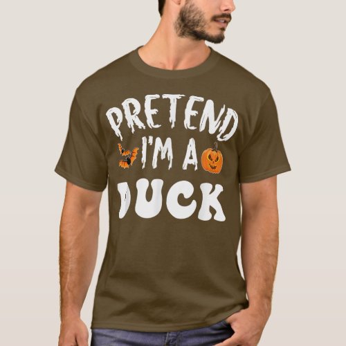 Pretend Im A Duck Halloween Costume Men Women Kids T_Shirt